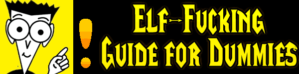 Elf-Fucking Guide for Dummies
